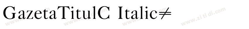 GazetaTitulC Italic字体转换 GazetaTitulC Italic字体转换